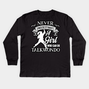 Taek-won-do Never Underestimate A Girl Who Can Do Taekwondo Kids Long Sleeve T-Shirt